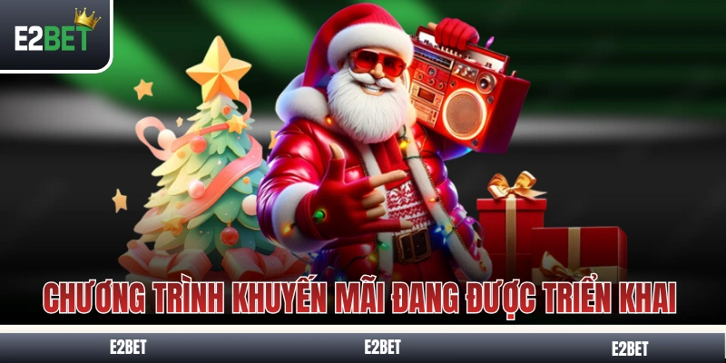 Những chương trình khuyến mãi đang được E2BET  triển khai