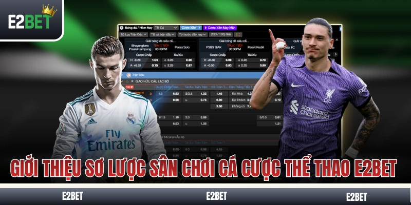 Giới thiệu sơ lược sân chơi cá cược thể thao E2BET